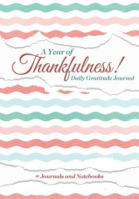 A Year of Thankfulness! Daily Gratitude Journal by @. Journals and Notebooks