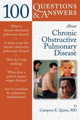 100 Questions & Answers about Chronic Obstructive Pulmonary Disease (Copd) by Quinn, Campion E.