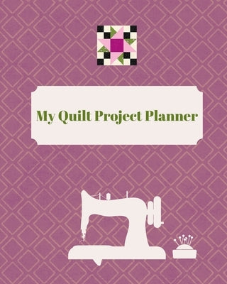 My Quilt Project Planner by Mouse, The Quilt