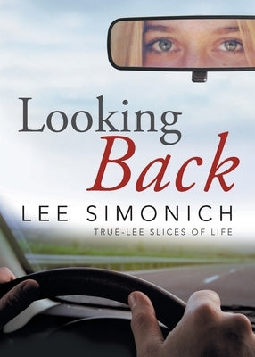 Looking Back: True-Lee Short Stories by Simonich, Lee