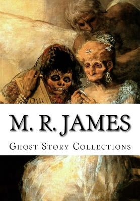 M. R. James, Ghost Story Collections by James, M. R.