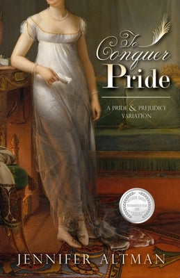 To Conquer Pride: A Pride and Prejudice Variation by Altman, Jennifer