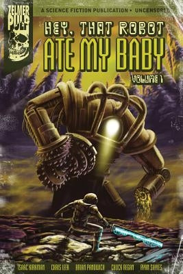 Hey, That Robot Ate My Baby: Volume 1 by Sayles, Ryan