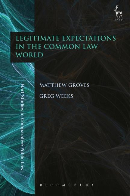 Legitimate Expectations in the Common Law World by Groves, Matthew