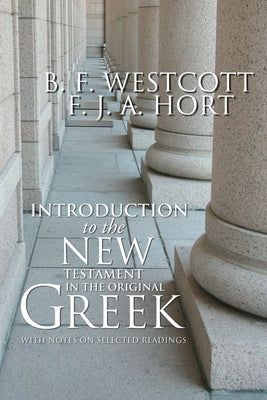 Introduction to the New Testament in the Original Greek: With Notes on Selected Readings by Westcott, B. F.
