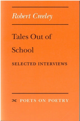 Tales Out of School: Selected Interviews by Creeley, Robert