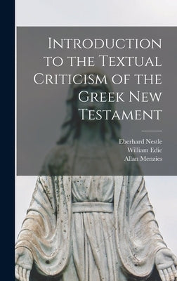 Introduction to the Textual Criticism of the Greek New Testament by Nestle, Eberhard 1851-1913