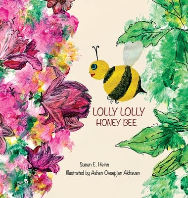 Lolly Lolly Honey Bee by Heins, Susan E.