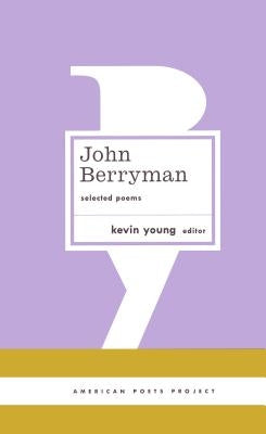 John Berryman: Selected Poems: (american Poets Project #11) by Berryman, John