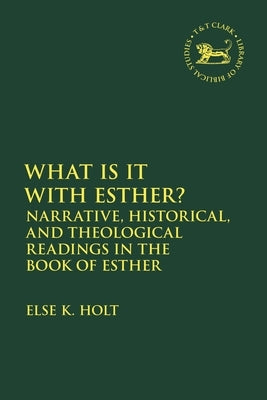 Narrative and Other Readings in the Book of Esther by Holt, Else K.