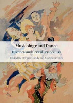 Musicology and Dance: Historical and Critical Perspectives by Caddy, Davinia
