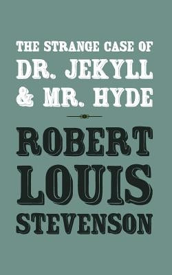 The Strange Case of Dr. Jekyll and Mr. Hyde: Original and Unabridged by Stevenson, Robert Louis