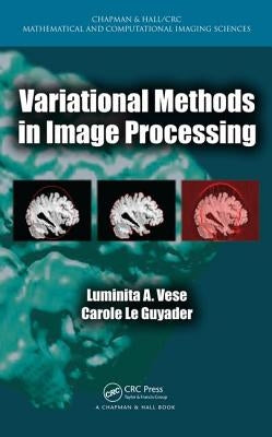 Variational Methods in Image Processing by Vese, Luminita A.