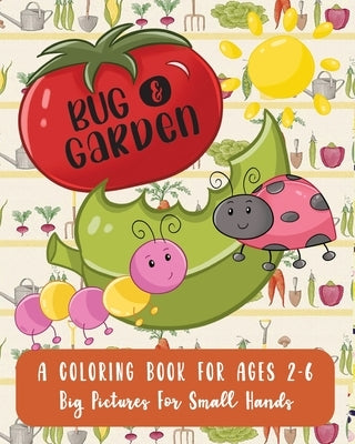 Bug and Garden: A Coloring Book For Ages 2-6: Big Pictures For Small Hands by Paperie, Mela