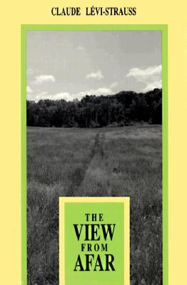 The View from Afar by Lévi-Strauss, Claude
