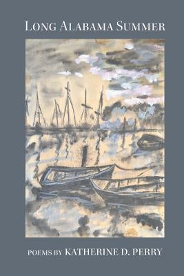 Long Alabama Summer by Perry, Katherine D.