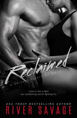 Reclaimed: A Knights Rebels MC Novella by Savage, River