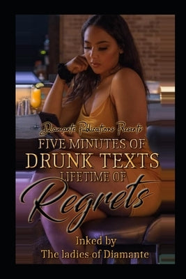 Five Minutes of Drunk Text: Lifetime of Regrets by Diamante, Ladies Of