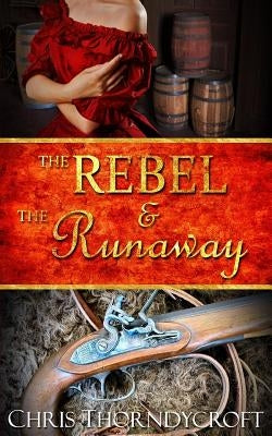 The Rebel and the Runaway by Thorndycroft, Chris