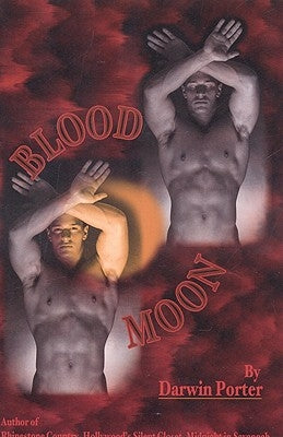 Blood Moon-The Erotic Thriller: A Novel about Power, Money, Sex, Brutality, Love, Religion, and Obsession. by Porter, Darwin