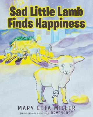 Sad Little Lamb Finds Happiness by Miller, Mary Etta