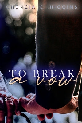 To Break a Vow by Higgins, Chencia C.