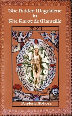 The Hidden Magdalene in The Tarot de Marseille by Abbott, Raylene