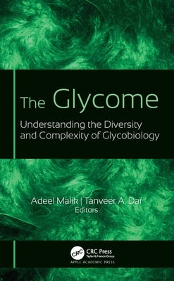 The Glycome: Understanding the Diversity and Complexity of Glycobiology by Malik, Adeel