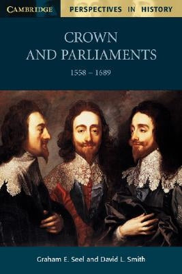Crown and Parliaments, 1558-1689 by Seel, Graham E.
