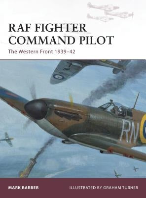 RAF Fighter Command Pilot: The Western Front 1939-42 by Barber, Mark