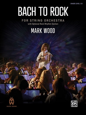 Bach to Rock: Conductor Score & Parts by Wood, Mark