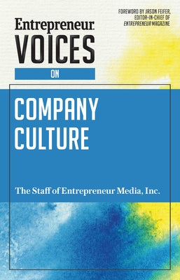 Entrepreneur Voices on Company Culture by The Staff of Entrepreneur Media, Inc