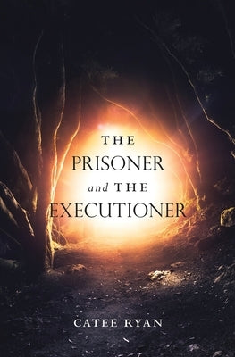 The Prisoner and The Executioner by Ryan, Catee