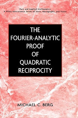 The Fourier-Analytic Proof of Quadratic Reciprocity by Berg, Michael C.