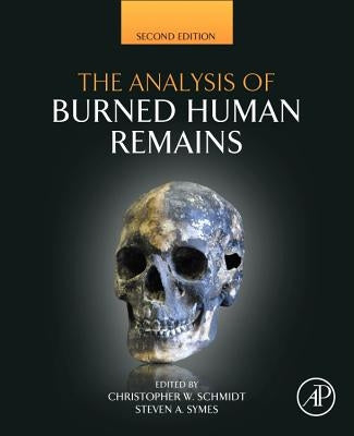The Analysis of Burned Human Remains by Schmidt, Christopher W.