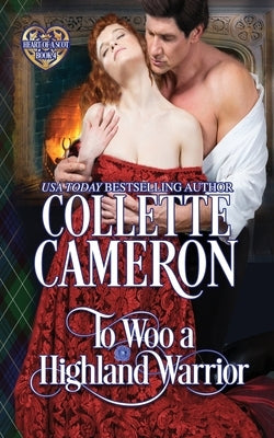 To Woo a Highland Warrior: Scottish Highlander Historical Romance by Cameron, Collette
