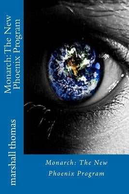 Monarch: The New Phoenix Program by Thomas, Marshall