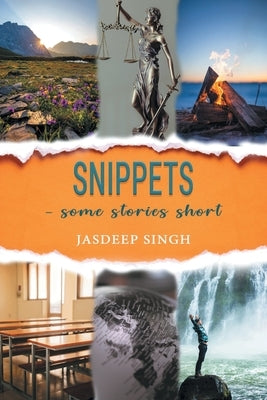 Snippets - some stories short by Singh, Jasdeep