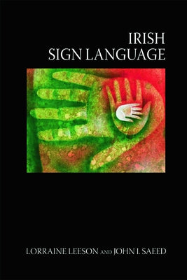 Irish Sign Language: A Cognitive Linguistic Approach by Leeson, Lorraine