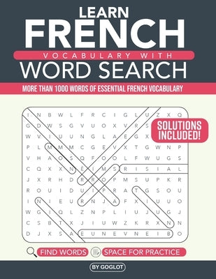 French Vocabulary with Word Search Puzzles: Learn 10 New French Words with each Word Search Puzzle! Activity Book by Goglot
