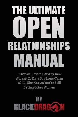 The Ultimate Open Relationships Manual by Blackdragon