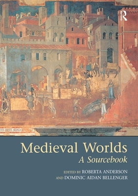 Medieval Worlds: A Sourcebook by Anderson, Roberta