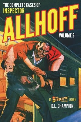 The Complete Cases of Inspector Allhoff, Volume 2 by Champion, D. L.