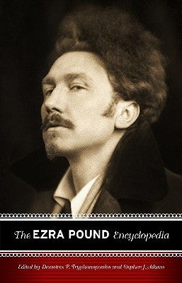 The Ezra Pound Encyclopedia by Tryphonopoulos, Demetres P.