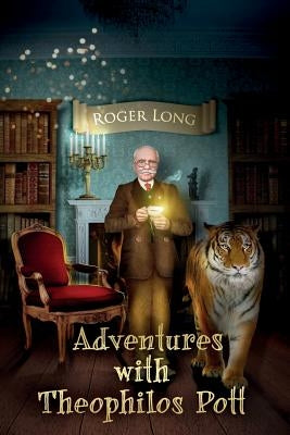 Adventures With Theophilos Pott by Long, Roger