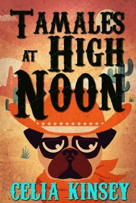 Tamales at High Noon: A Little Tombstone Cozy Mystery by Kinsey, Celia