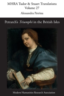 Petrarch's 'Triumphi' in the British Isles by Petrina, Alessandra