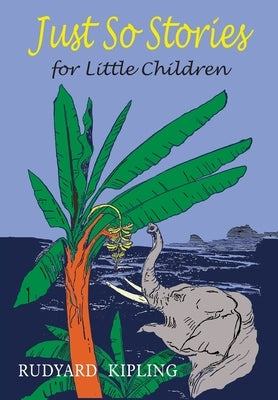 Just So Stories For Little Children by Kipling, Rudyard