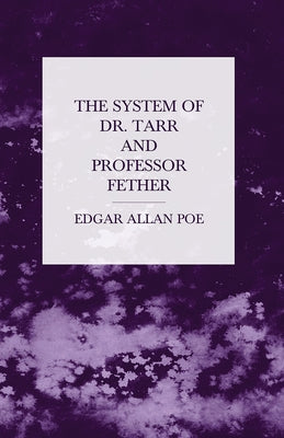 The System of Dr. Tarr and Professor Fether by Poe, Edgar Allan