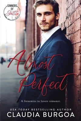 Almost Perfect: A Frenemies to Lovers Romance by Burgoa, Claudia